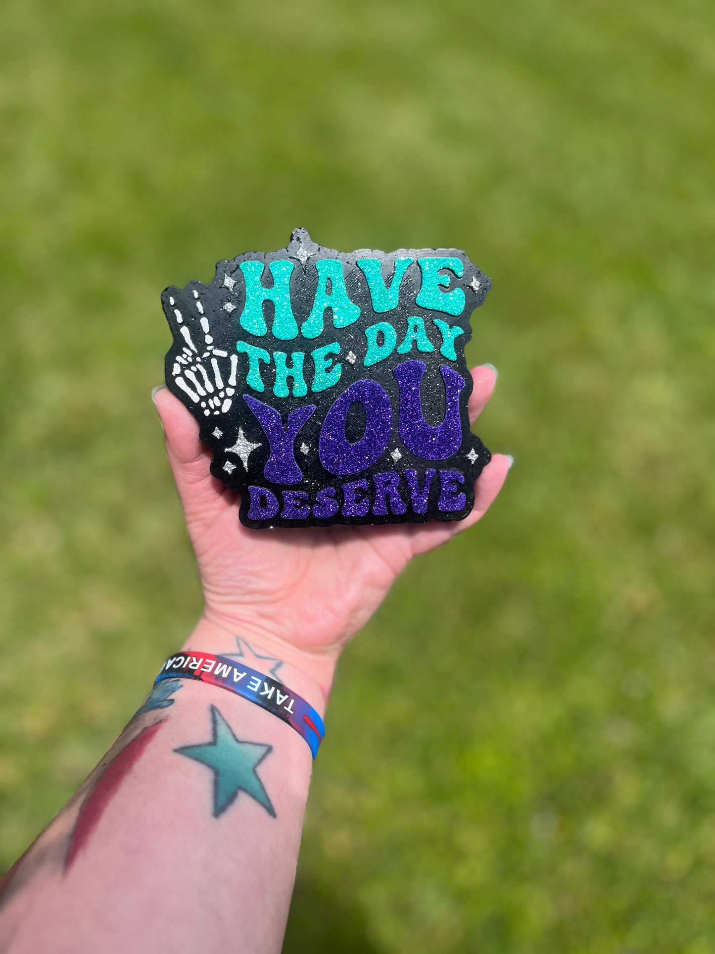 Have The Day You Deserve