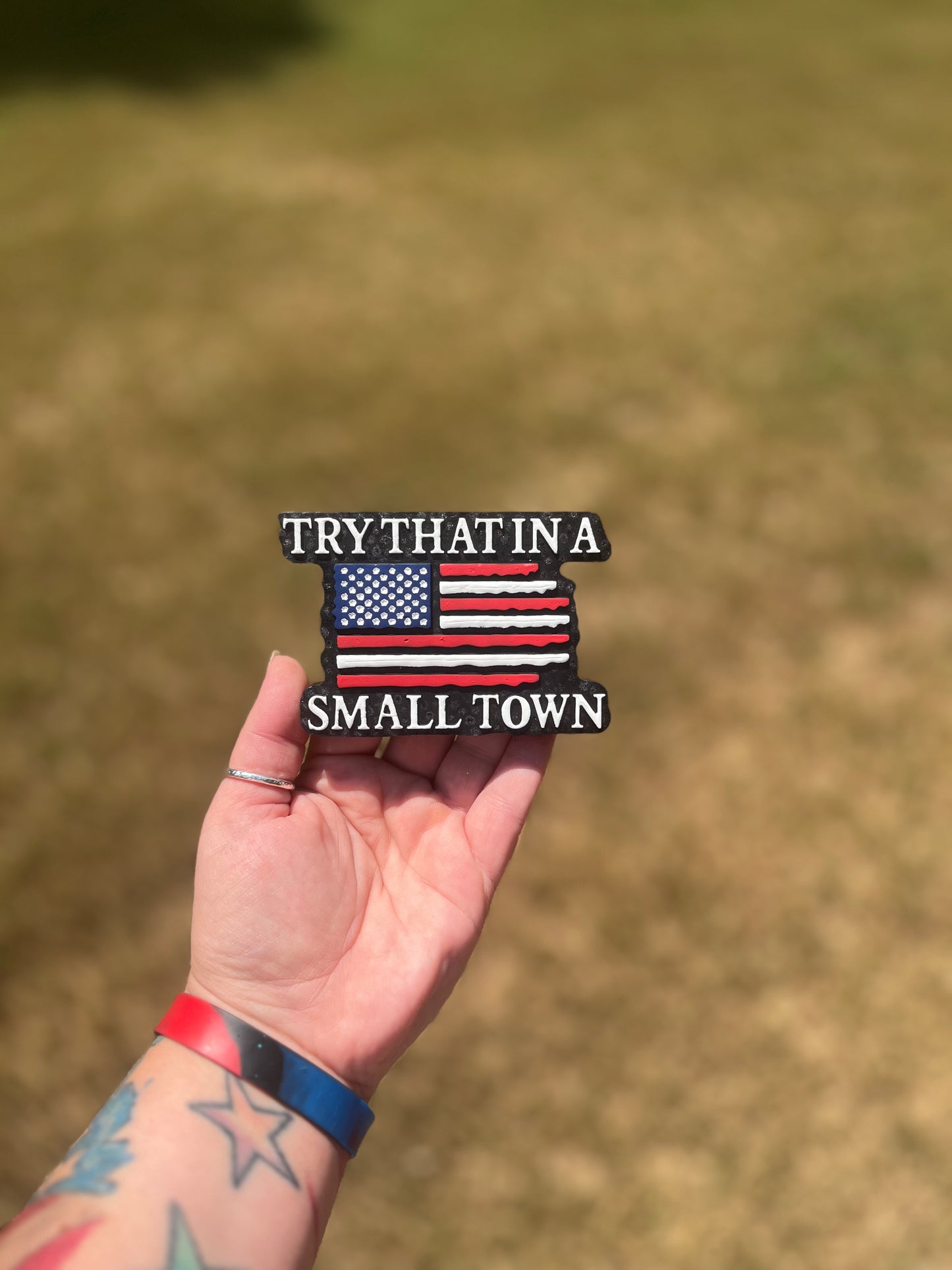 Try That In A Small Town Freshie